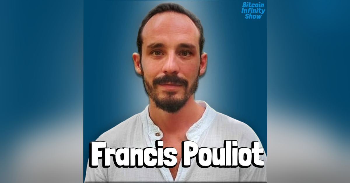 Building a Bitcoin Future with Francis Pouliot | Bitcoin Infinity Show #151 Building a Bitcoin Future with Francis Pouliot | Bitcoin Infinity Show #151