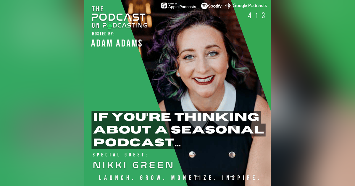 Ep413: If You’re Thinking About A Seasonal Podcast… - Nikki Green Ep413: If You’re Thinking About A Seasonal Podcast… - Nikki Green