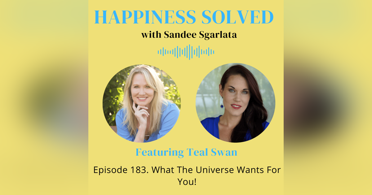 183. What The Universe Wants For You! with Teal Swan 183. What The Universe Wants For You! with Teal Swan
