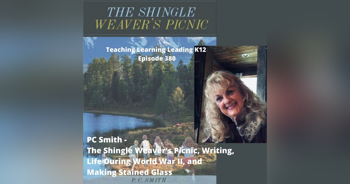 PC Smith - The Shingle Weaver's Picnic, Life During World War II, and Making Stained Glass - 380 PC Smith - The Shingle Weaver's Picnic, Life During World War II, and Making Stained Glass - 380