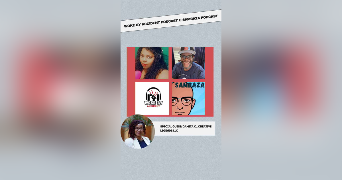 Woke By Accident & Sambaza Podcast -Ep. 153 - The Importance of Sustainability, guest, Damita C. Woke By Accident & Sambaza Podcast -Ep. 153 - The Importance of Sustainability, guest, Damita C.