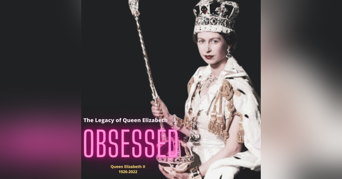 Obsessed With Queen Elizabeth, Her Majesty's Lessons and Our First Obsessed Baby!! Obsessed With Queen Elizabeth, Her Majesty's Lessons and Our First Obsessed Baby!!