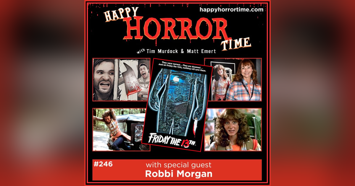 Ep 246: Interview w/Robbi Morgan from “Friday the 13th” (1980) Ep 246: Interview w/Robbi Morgan from “Friday the 13th” (1980)