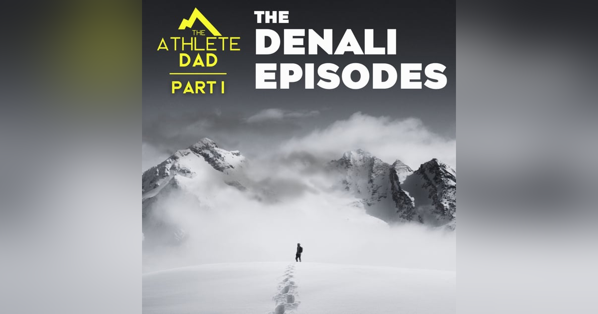 Bonus: The Denali Episodes - Part 1 Bonus: The Denali Episodes - Part 1