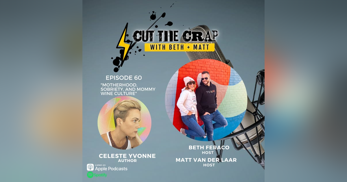 60 - Motherhood, Sobriety, and F*cked Up Mommy Wine Culture With Celeste Yvonne 60 - Motherhood, Sobriety, and F*cked Up Mommy Wine Culture With Celeste Yvonne
