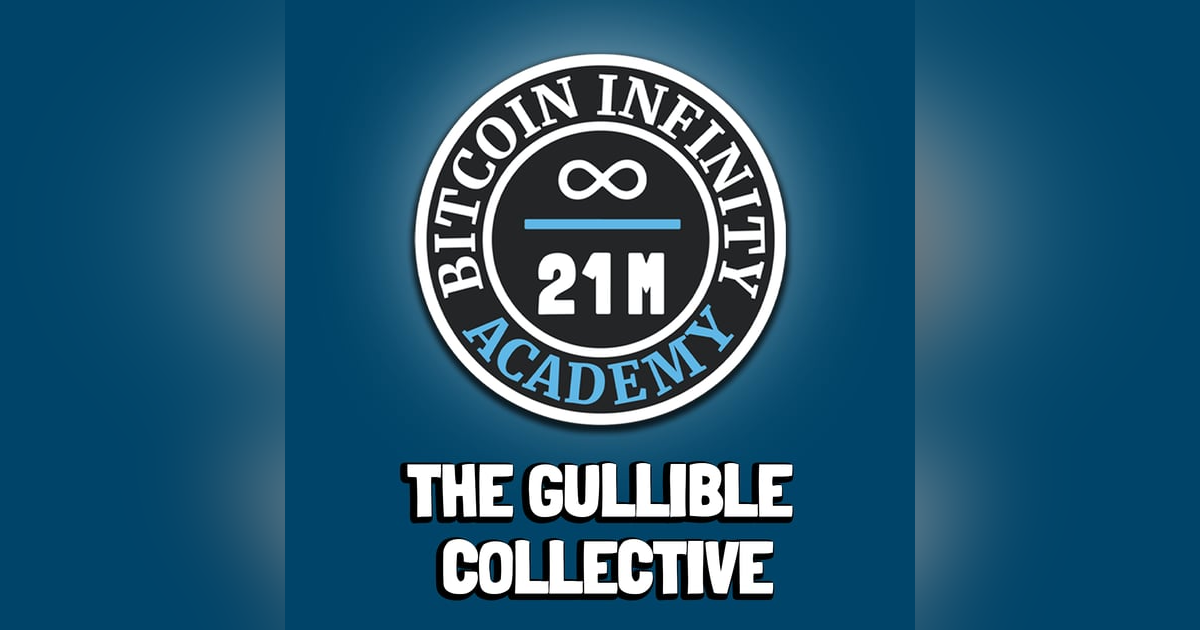 The Gullible Collective | Sovereignty Through Mathematics Chapter 3 | Bitcoin Infinity Academy #4 The Gullible Collective | Sovereignty Through Mathematics Chapter 3 | Bitcoin Infinity Academy #4