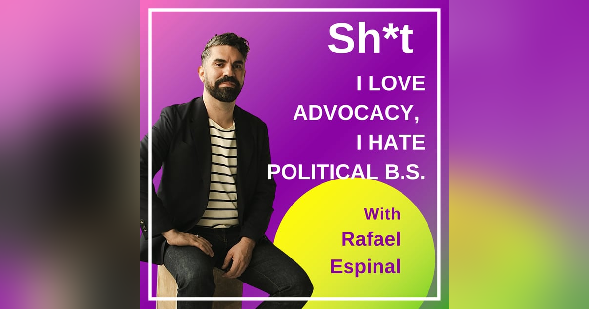 Sh*t I Love Advocacy, I Hate Political B.S. Sh*t I Love Advocacy, I Hate Political B.S.