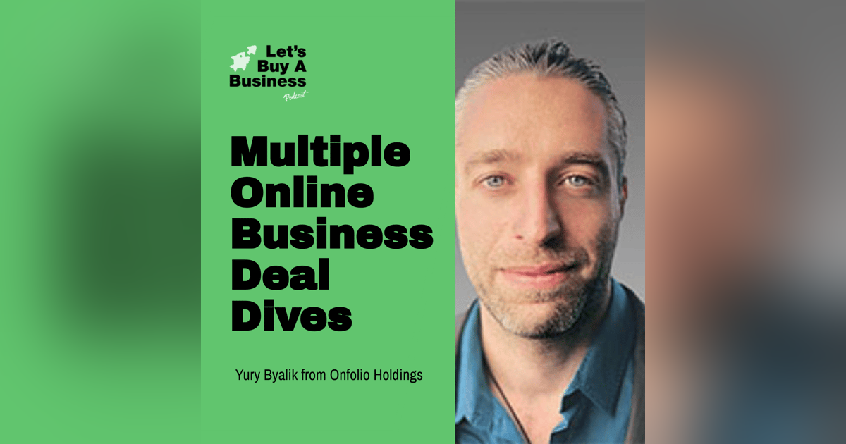 Multiple Online Business Deal Dives With Yury Byalik from Onfolio Holdings Multiple Online Business Deal Dives With Yury Byalik from Onfolio Holdings