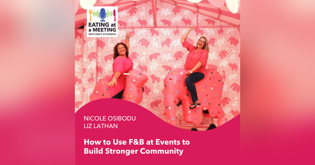 218: How to Use F&B at Events to Build Stronger Community 218: How to Use F&B at Events to Build Stronger Community