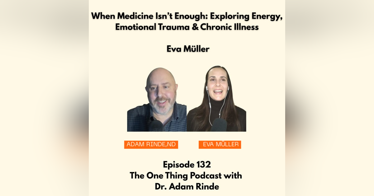 Episode 132 : When Medicine Isn’t Enough: Exploring Energy, Emotional Trauma & Chronic Illness with Eva Müller Episode 132 : When Medicine Isn’t Enough: Exploring Energy, Emotional Trauma & Chronic Illness with Eva Müller