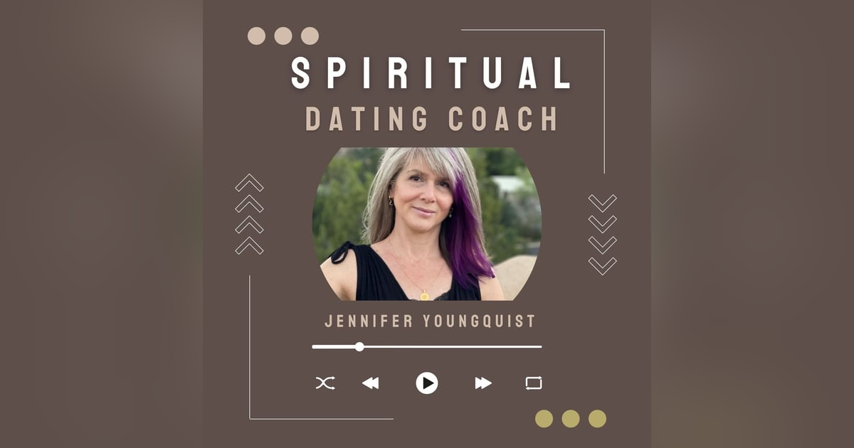 The Spiritual Dating Coach with Jennifer Youngquist The Spiritual Dating Coach with Jennifer Youngquist