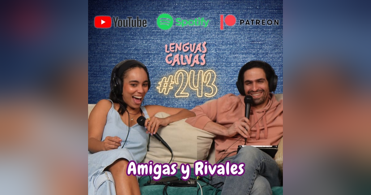 #243 - AMIGAS Y RIVALES FT. @christianalvarezrd @lauragisselle #243 - AMIGAS Y RIVALES FT. @christianalvarezrd @lauragisselle