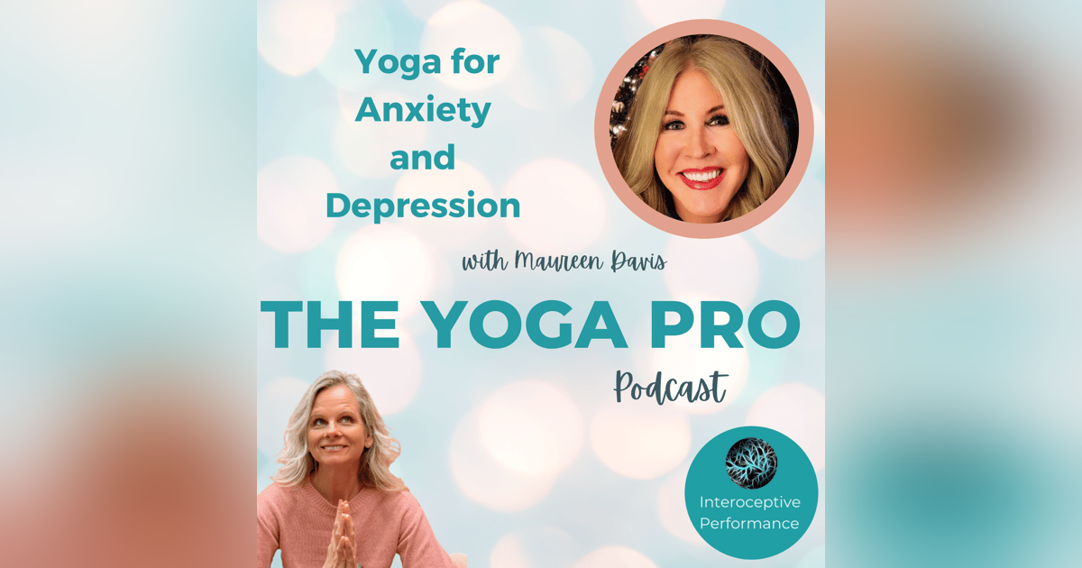 Yoga for Anxiety and Depression with Maureen Davis Yoga for Anxiety and Depression with Maureen Davis