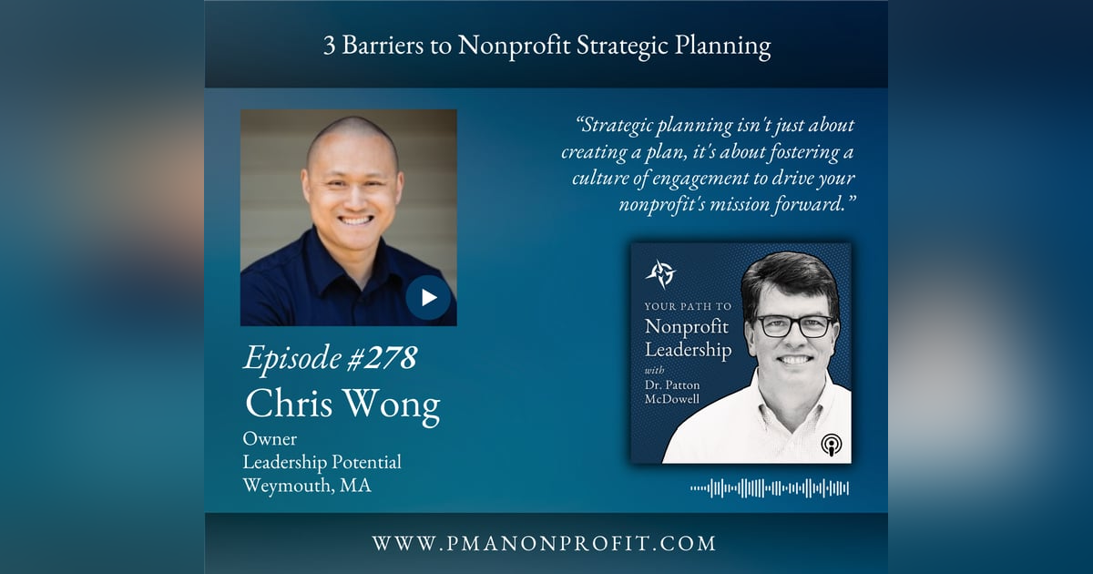 278: 3 Barriers to Nonprofit Strategic Planning (Chris Wong) 278: 3 Barriers to Nonprofit Strategic Planning (Chris Wong)
