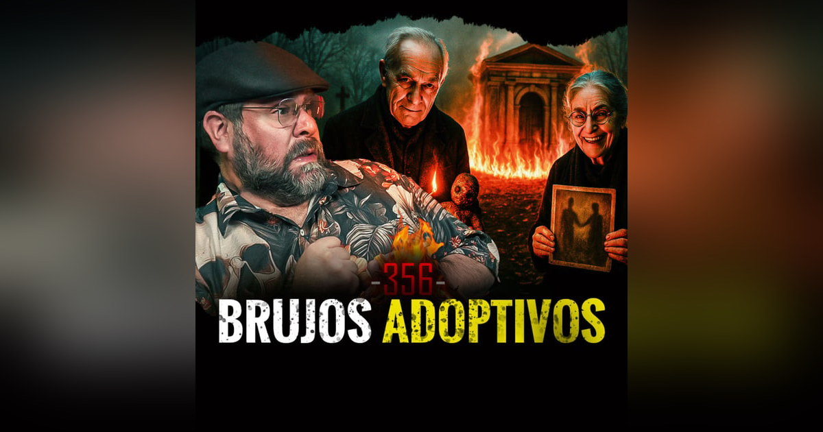 Brujería Obsesiva, Fogata Tenebrosa y Entidades Nocturnas | EP 356 Brujería Obsesiva, Fogata Tenebrosa y Entidades Nocturnas | EP 356