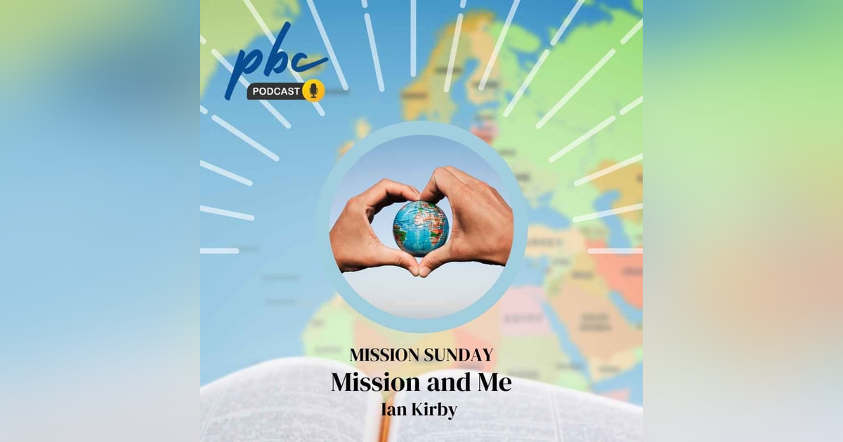 Mission Sunday | Ian Kirby | Mission & Me Mission Sunday | Ian Kirby | Mission & Me