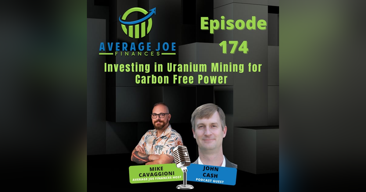 174. Investing in Uranium Mining for Carbon Free Power with John Cash 174. Investing in Uranium Mining for Carbon Free Power with John Cash