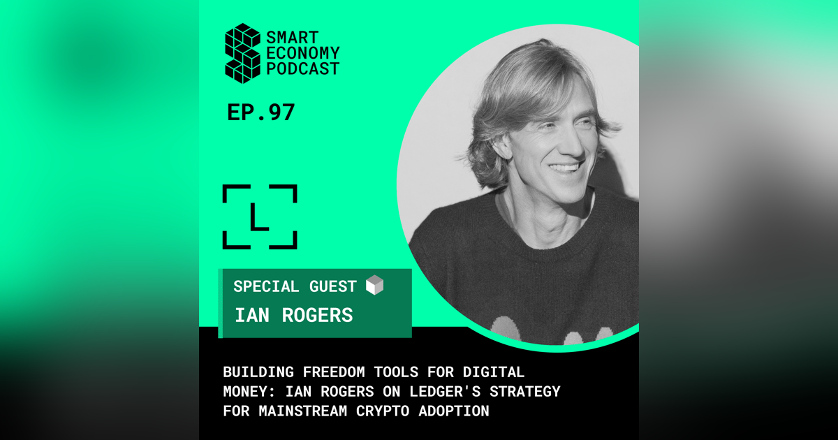Building Freedom Tools for Digital Money: Ian Rogers on Ledger's Strategy for Mainstream Crypto Adoption Building Freedom Tools for Digital Money: Ian Rogers on Ledger's Strategy for Mainstream Crypto Adoption