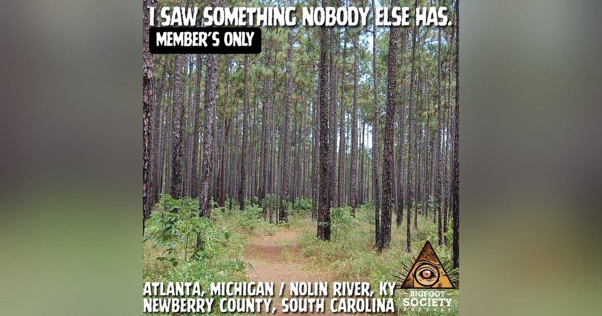 South Carolina Hunter Shares His Scoped 1997 Sasquatch Sighting | Member's Only Episode A28 South Carolina Hunter Shares His Scoped 1997 Sasquatch Sighting | Member's Only Episode A28