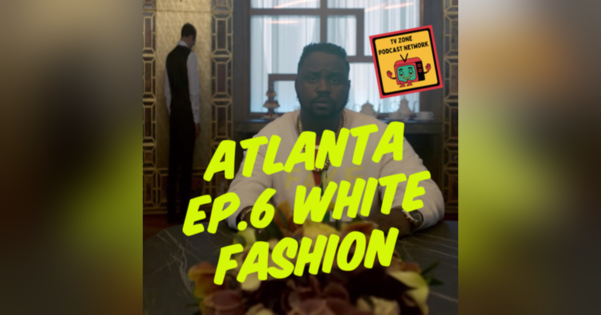 TV Zone Podcast Atlanta Ep.6 White Fashion TV Zone Podcast Atlanta Ep.6 White Fashion