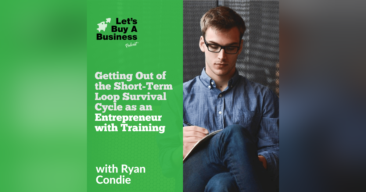 Getting Out of the Short-Term Loop Survival Cycle as an Entrepreneur with Training Getting Out of the Short-Term Loop Survival Cycle as an Entrepreneur with Training