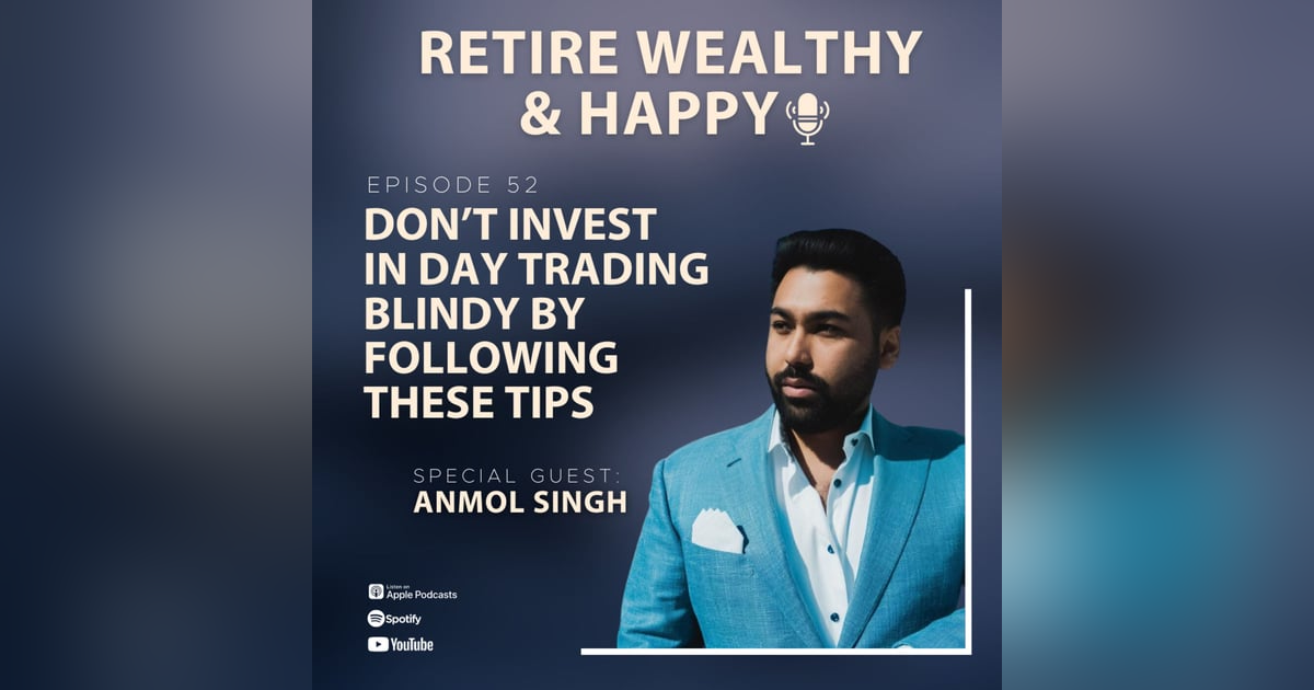 Ep52: Don’t Invest in Day Trading Blindy by Following These Tips with Anmol Singh Ep52: Don’t Invest in Day Trading Blindy by Following These Tips with Anmol Singh