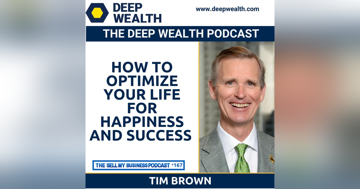 Remarkably Successful Tim Brown On How To Optimize Your Life For Happiness And Success (#167) Remarkably Successful Tim Brown On How To Optimize Your Life For Happiness And Success (#167)