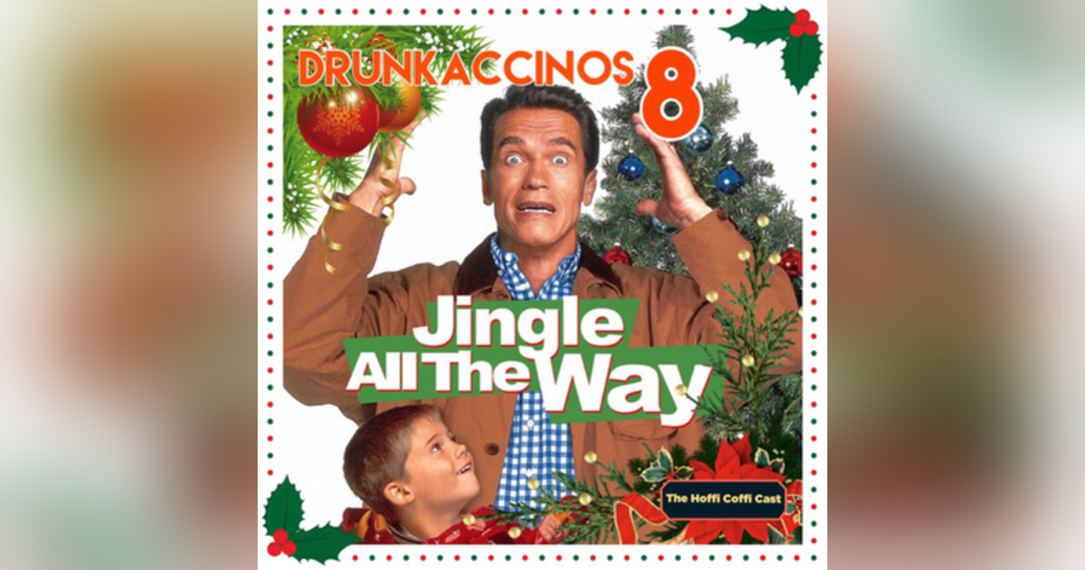 85 - Drunkaccinos 8: Jingle All the Way (1996) 85 - Drunkaccinos 8: Jingle All the Way (1996)