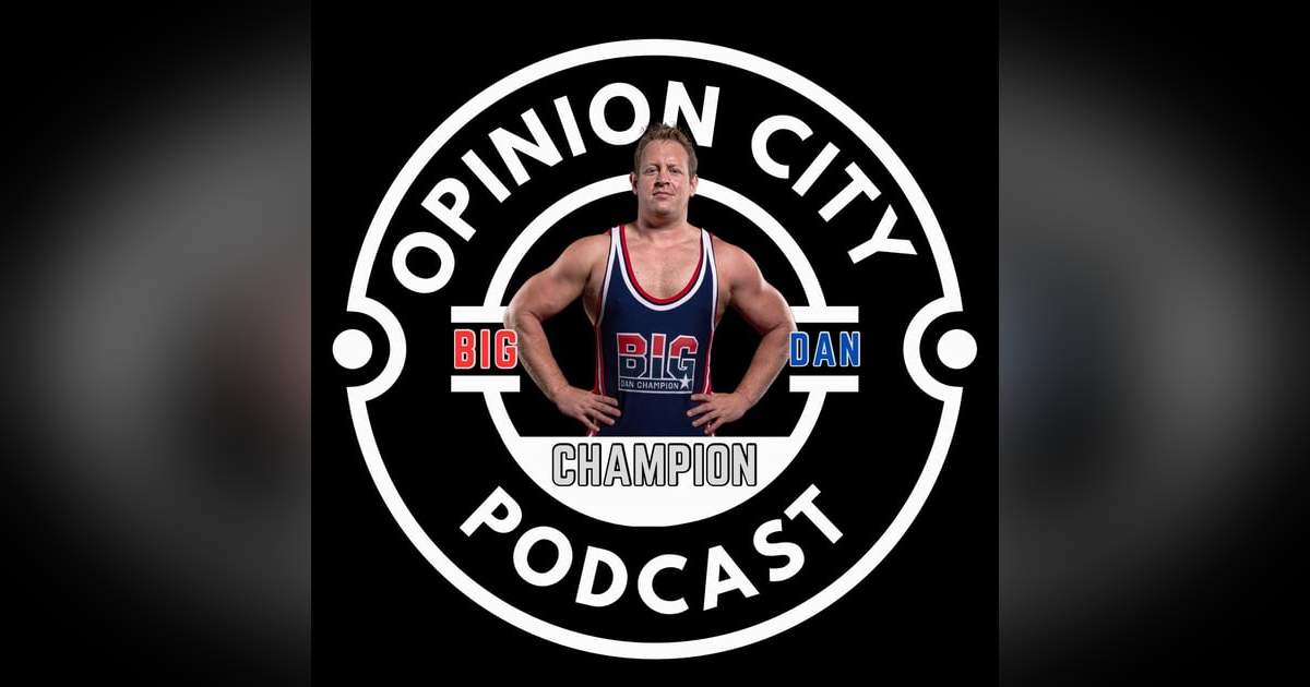 Episode 18 - Big Podcast! Featuring Special Guest Big Dan Champion Episode 18 - Big Podcast! Featuring Special Guest Big Dan Champion
