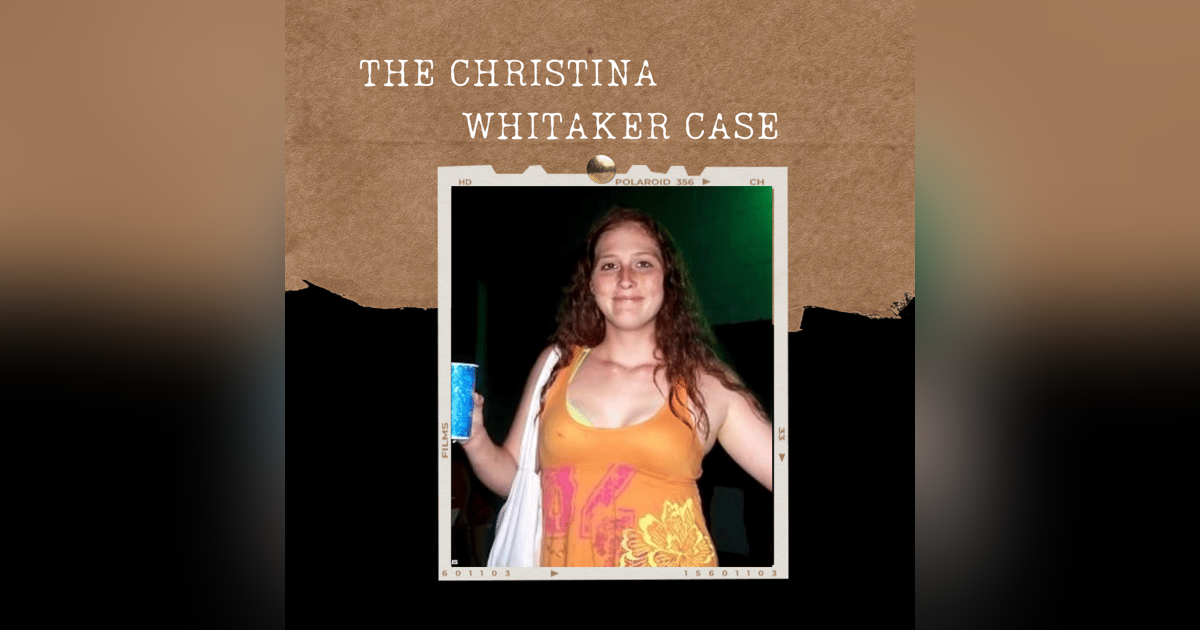 S02E16: THE CHRISTINA WHITTAKER CASE S02E16: THE CHRISTINA WHITTAKER CASE