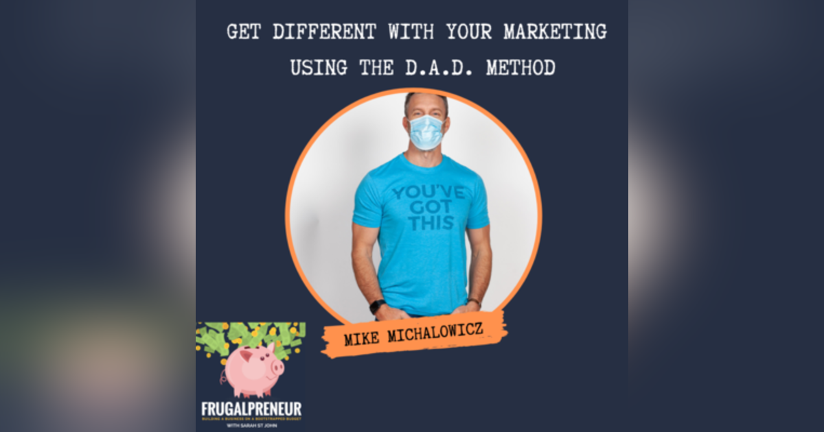Get Different With Your Marketing Using the D.A.D. Method With Mike Michalowicz Get Different With Your Marketing Using the D.A.D. Method With Mike Michalowicz