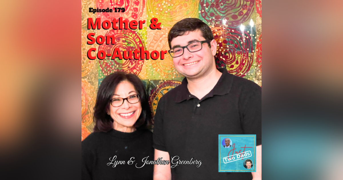 Episode 179: Lynn & Jonathan Greenberg - Mother & Son Co-Authors Episode 179: Lynn & Jonathan Greenberg - Mother & Son Co-Authors