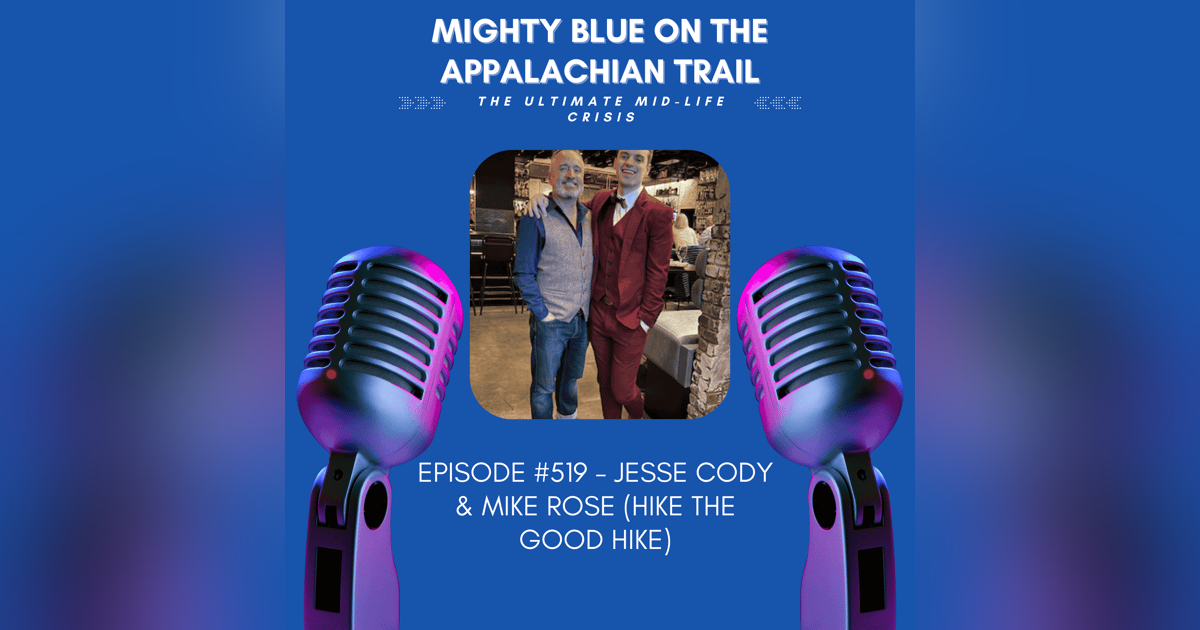 Episode #519 - Jesse Cody & Mike Rose (Hike the Good Hike) Episode #519 - Jesse Cody & Mike Rose (Hike the Good Hike)