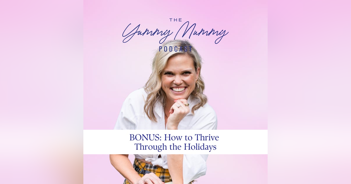 BONUS: How to Thrive Through the Holidays BONUS: How to Thrive Through the Holidays