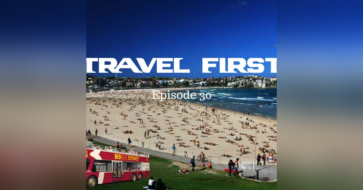 31: Touring Sydney, Australia - Travel First with Alex First & Chris Coleman Episode 30 31: Touring Sydney, Australia - Travel First with Alex First & Chris Coleman Episode 30