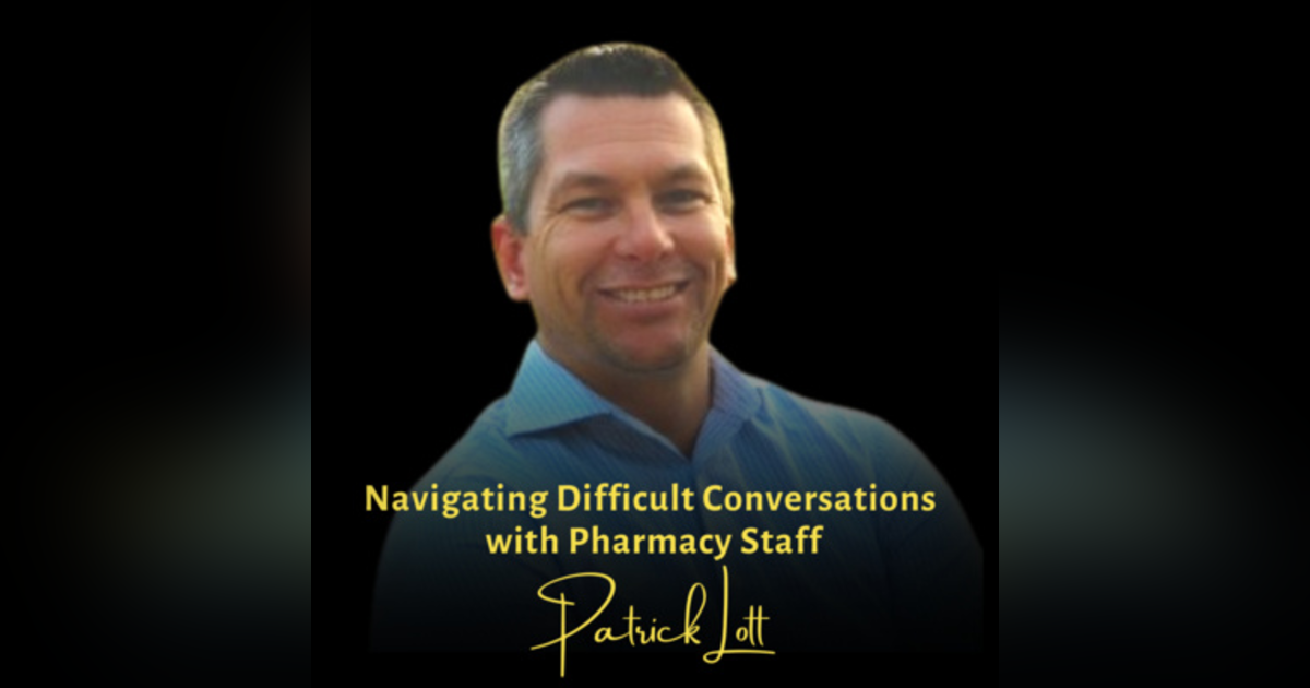 Navigating Difficult Conversations with Pharmacy Staff | Patrick Lott, SHRM-CP Navigating Difficult Conversations with Pharmacy Staff | Patrick Lott, SHRM-CP