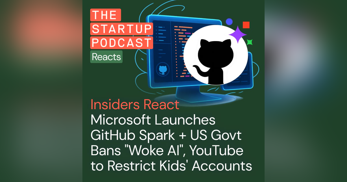 Insiders React: Microsoft Launches GitHub Spark + US Govt Bans "Woke AI", YouTube to Restrict Kids' Accounts Insiders React: Microsoft Launches GitHub Spark + US Govt Bans "Woke AI", YouTube to Restrict Kids' Accounts
