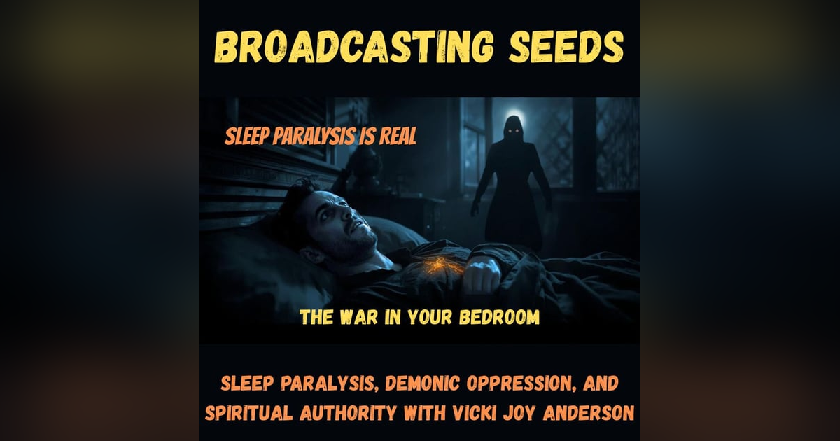 Sleep Paralysis, Demonic Oppression, and Spiritual Authority with Vicki Joy Anderson Sleep Paralysis, Demonic Oppression, and Spiritual Authority with Vicki Joy Anderson