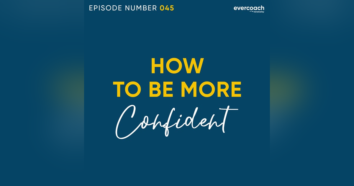 45. How To Improve Self-Confidence As A Coach 45. How To Improve Self-Confidence As A Coach