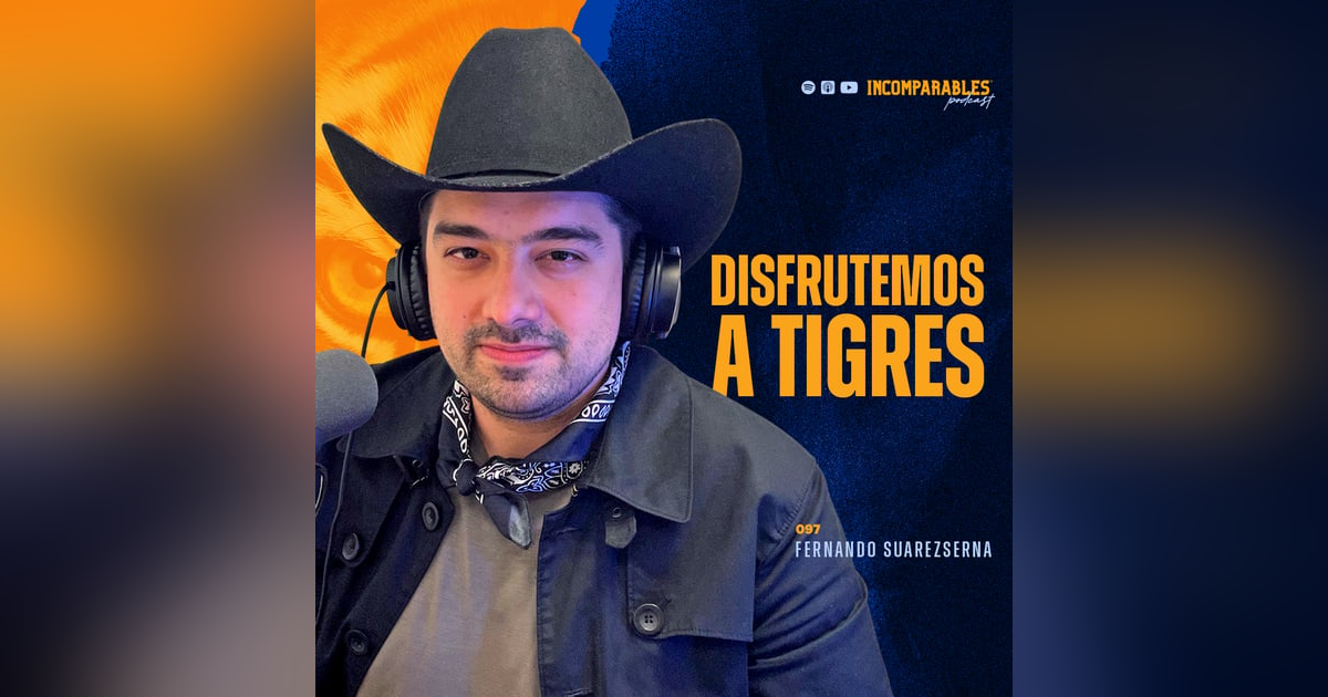 097 | Disfrutemos a Tigres | Fernando Suarezserna 097 | Disfrutemos a Tigres | Fernando Suarezserna