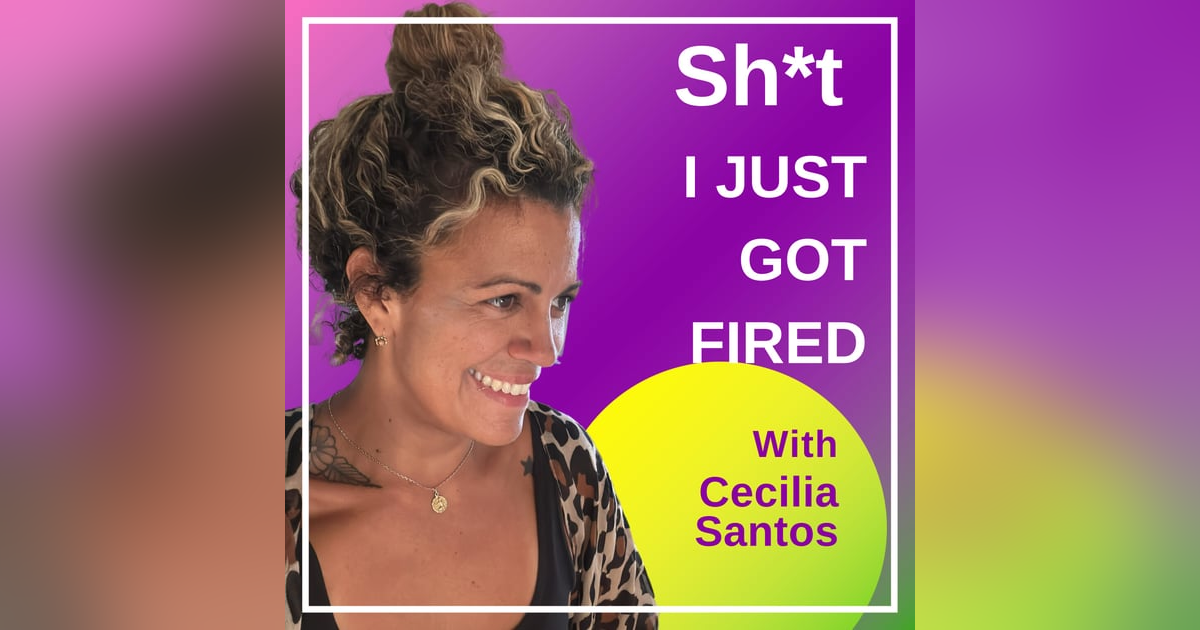 Sh*t I Just Got Fired Sh*t I Just Got Fired