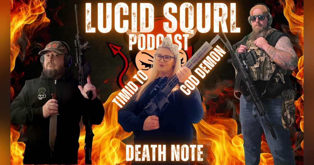 From Silent Viewer to Warzone Demon | Lucid Squrl Podcast Ep. 13 w/ Death Note From Silent Viewer to Warzone Demon | Lucid Squrl Podcast Ep. 13 w/ Death Note