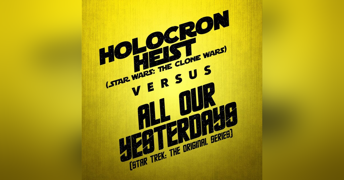 All Our Yesterdays v. Holocron Heist All Our Yesterdays v. Holocron Heist