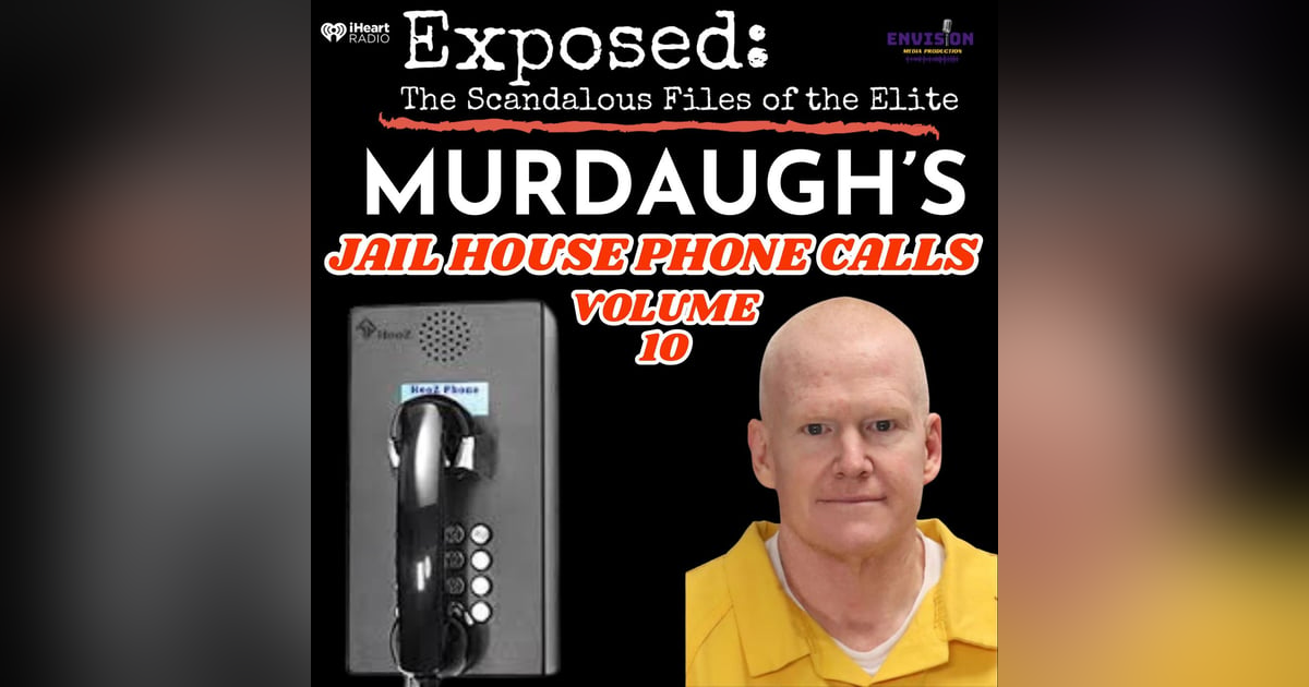"Murdaugh" Jailhouse Phone Calls Volume 10 "Murdaugh" Jailhouse Phone Calls Volume 10
