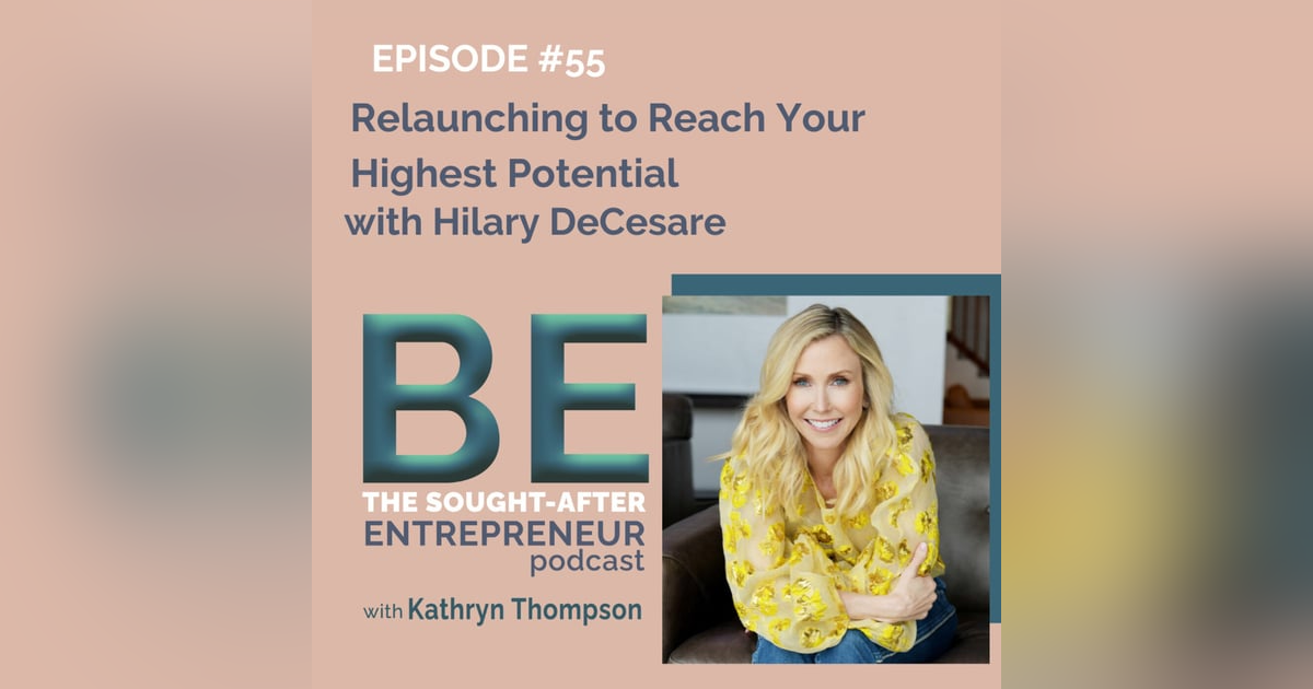 How to Relaunch in Business to Reach Your Highest Potential with Hilary DeCesare How to Relaunch in Business to Reach Your Highest Potential with Hilary DeCesare