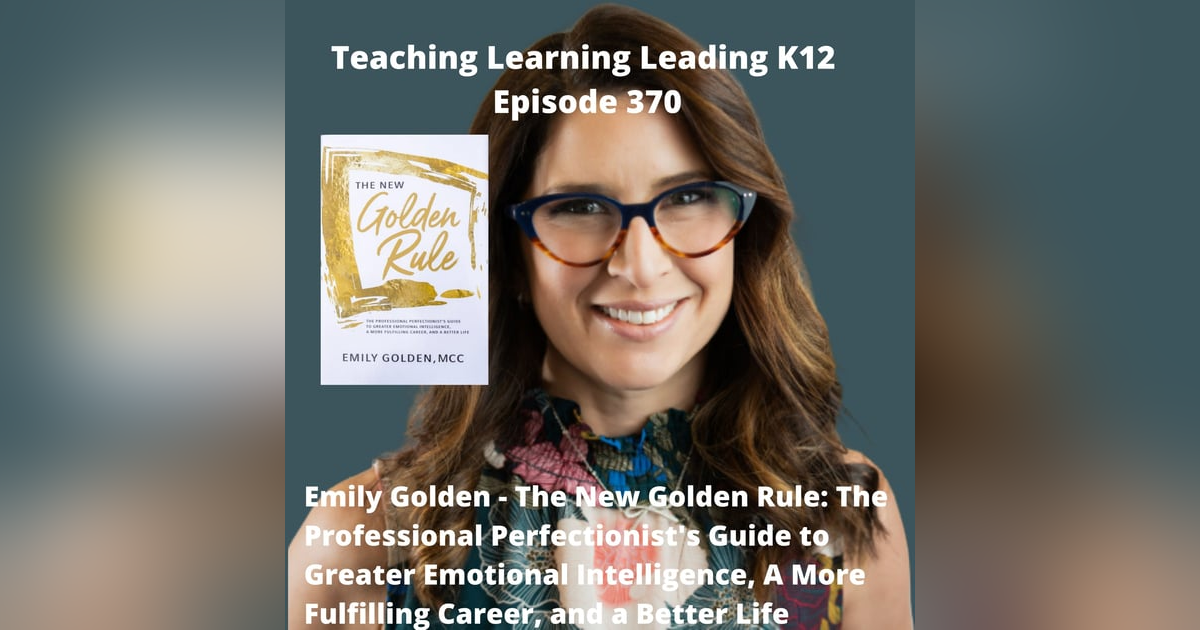 Emily Golden - The New Golden Rule: The Professional Perfectionist's Guide to Greater Emotional Intelligence, A More Fulfilling Career, and A Better Life - 370 Emily Golden - The New Golden Rule: The Professional Perfectionist's Guide to Greater Emotional Intelligence, A More Fulfilling Career, and A Better Life - 370