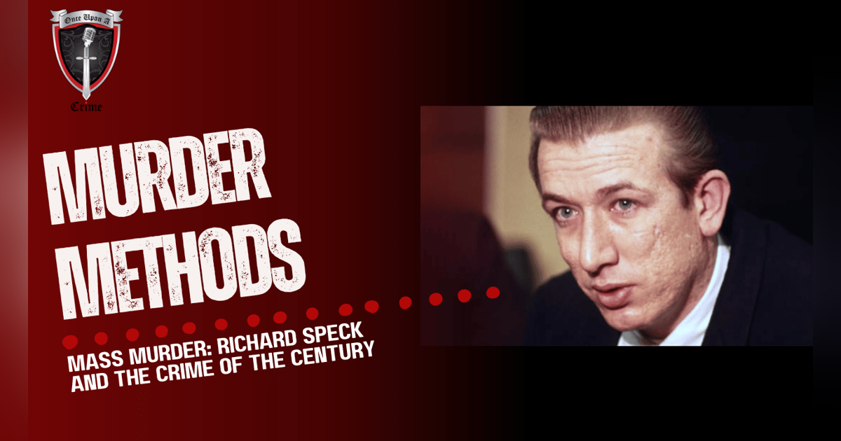 S1 Ep35: Murder Methods - Mass Murder: Richard Speck and The Crime of the Century S1 Ep35: Murder Methods - Mass Murder: Richard Speck and The Crime of the Century