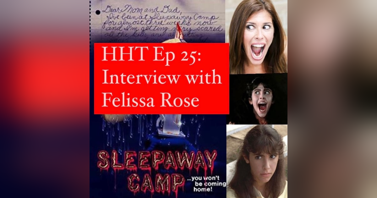 Ep 25: Interview w/Felissa Rose from "Sleepaway Camp" Ep 25: Interview w/Felissa Rose from "Sleepaway Camp"