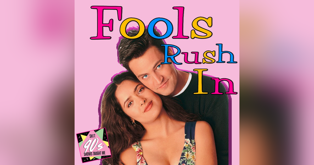 BONUS: Fools Rush In in honor of Matthew Perry BONUS: Fools Rush In in honor of Matthew Perry