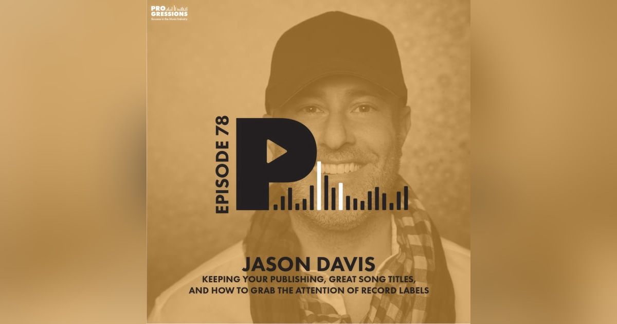 Keeping Your Publishing, Great Song Titles, and How to Grab the Attention of Record Labels | with Jason Davis Keeping Your Publishing, Great Song Titles, and How to Grab the Attention of Record Labels | with Jason Davis